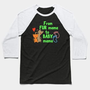 From fur mama to baby mama Baseball T-Shirt